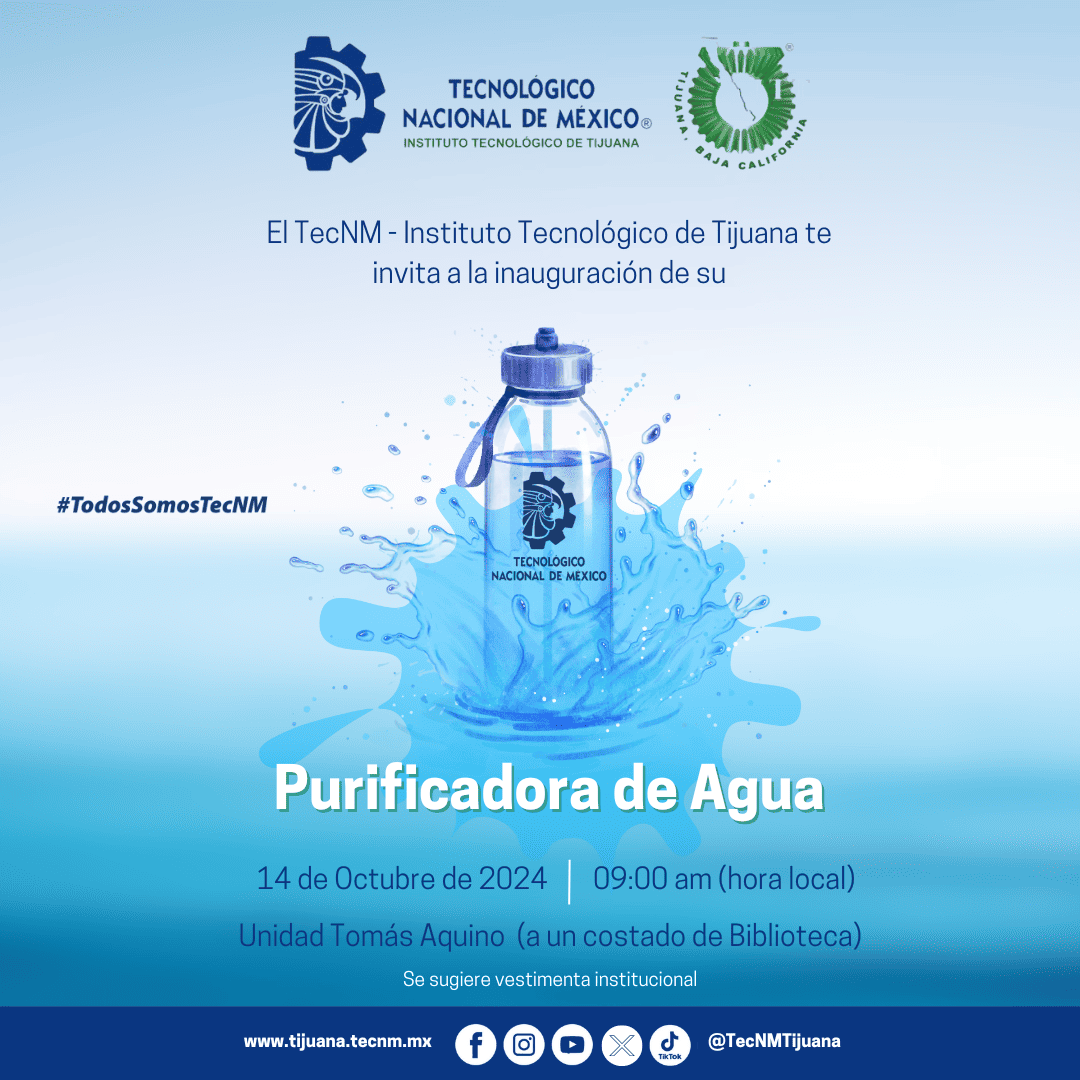 ¡Inauguración de la Purificadora de Agua del TecNM – Instituto Tecnológico de Tijuana!